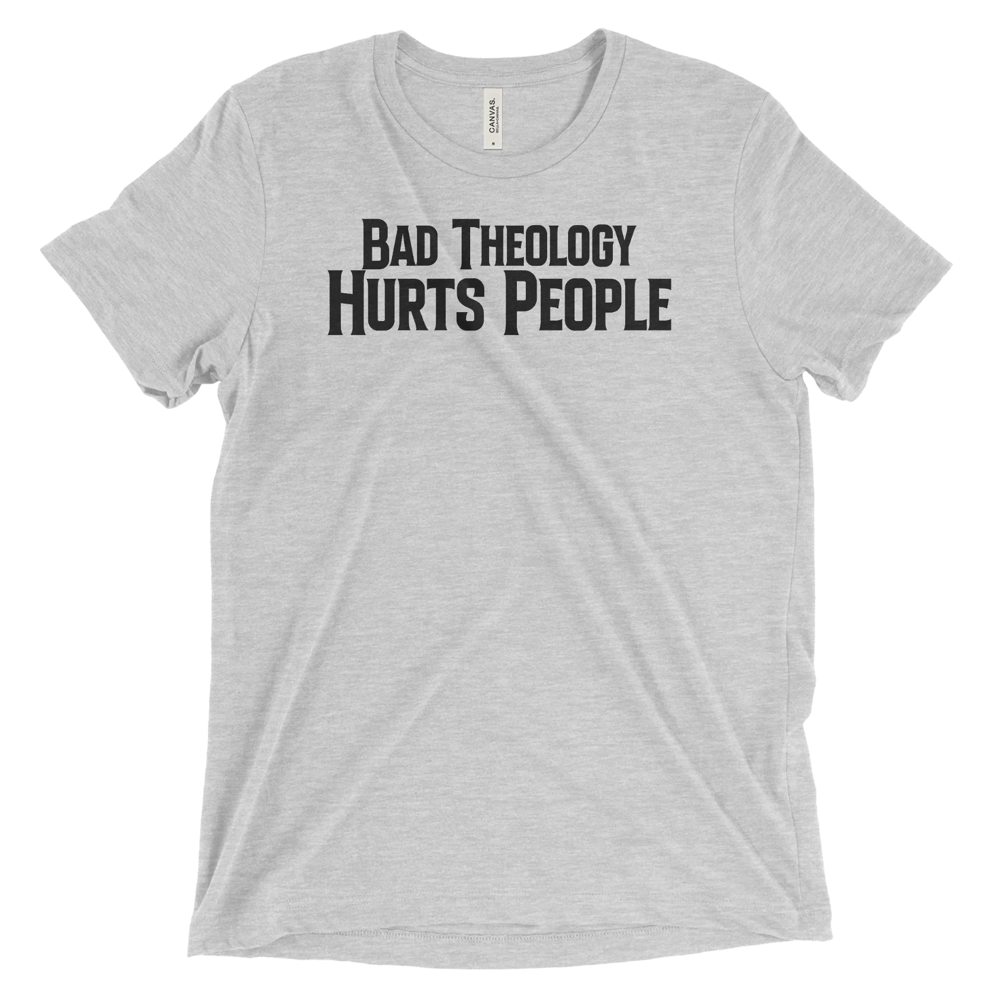 Bad Theology Hurts People | T-Shirt