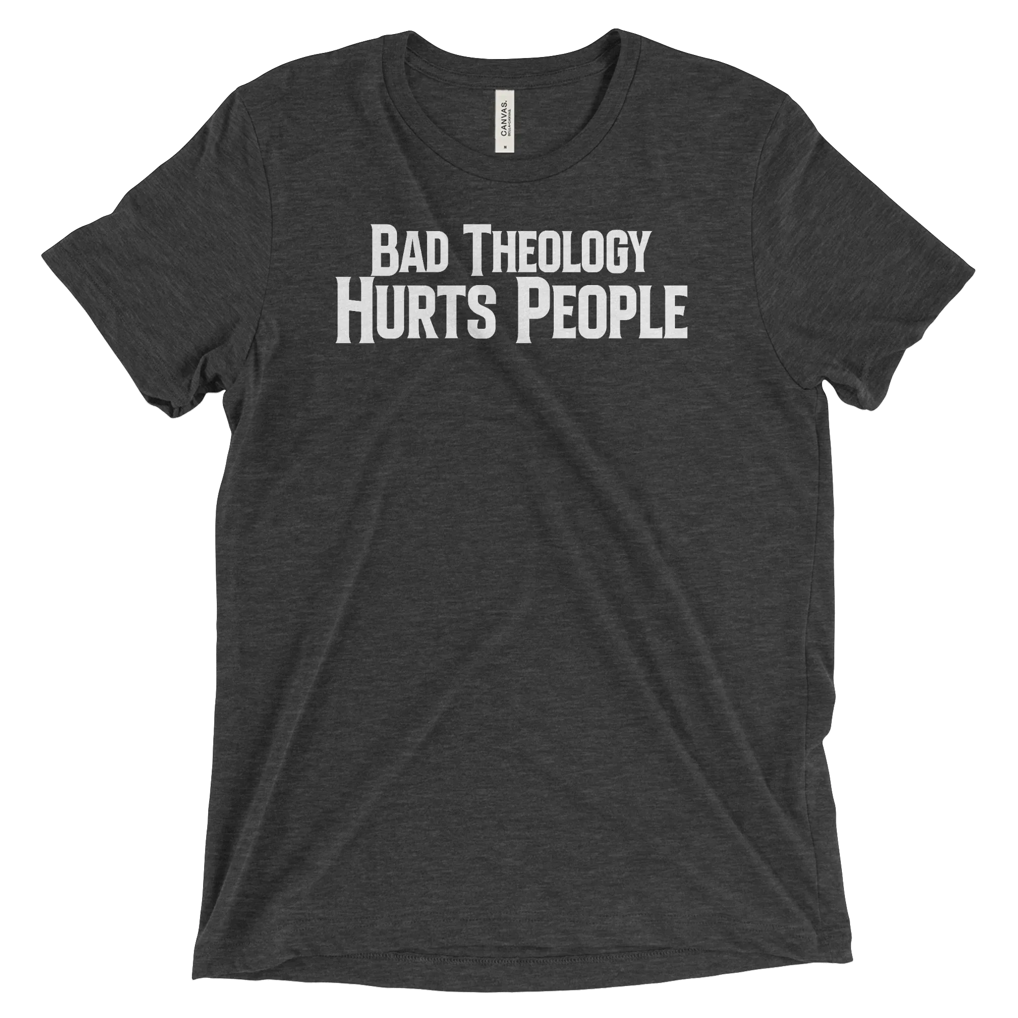 Bad Theology Hurts People | T-Shirt